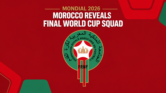 Mohamed Ouahbi Reveals Morocco’s Final Squad for FIFA World Cup 2026