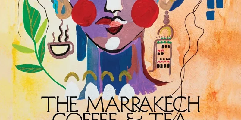 Marrakech Coffee & Tea Festival 2025: A New Pan-African Celebration of Aroma and Culture